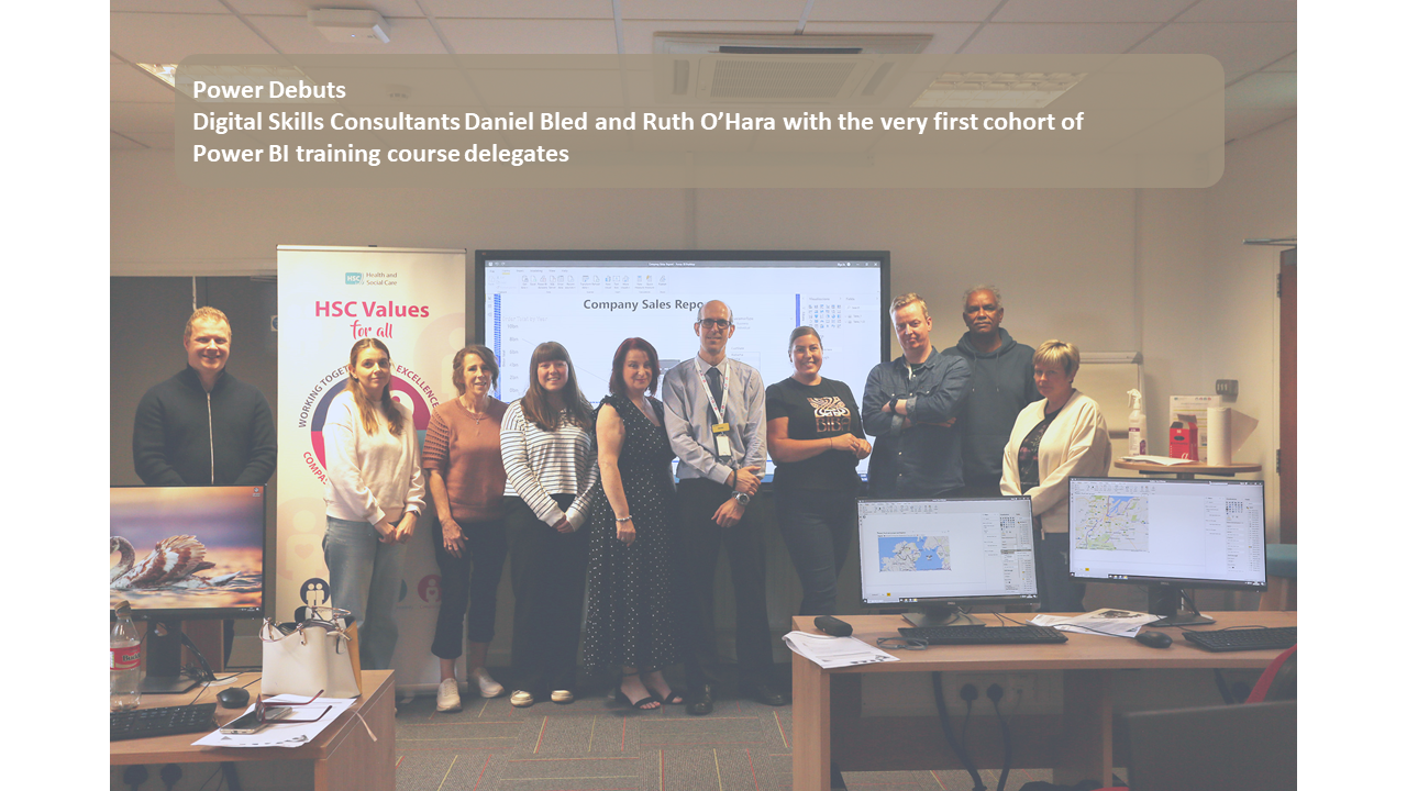 Daniel Bled and Ruth O’Hara, Digital Skills Consultants at the HSC Leadership Centre with the course participants on the inaugural flight of the first Power BI course.